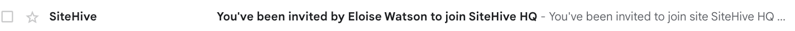 This image shows how the invite is received via email. The sender is: SiteHive and the subject line is: ' You've been invited by Eloise Watson to join SiteHive Office.'