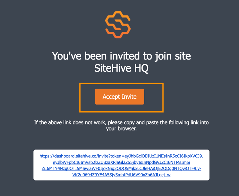 This image shows the 'accept invite' email a user receives. It says 'You've been invited to join site SiteHive HQ. Underneath is an 'accept invite' button. Underneath that it reads: 'if the above link does not work, please copy and paste the following link into your browser. Directly underneath is a link to copy and paste into your browser.